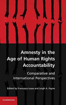 9781107025004-1107025001-Amnesty in the Age of Human Rights Accountability: Comparative and International Perspectives
