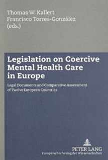 9780820499383-0820499382-Legislation on Coercive Mental Health Care in Europe: Legal Documents And Comparative Assesment of Twelve European Countries