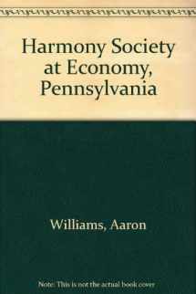 9780678006818-0678006814-The Harmony Society at Economy, Penn'a,: Founded by George Rapp, A.D. 1805 (Reprints of economic classics)