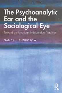 9780367134235-0367134233-The Psychoanalytic Ear and the Sociological Eye: Toward an American Independent Tradition