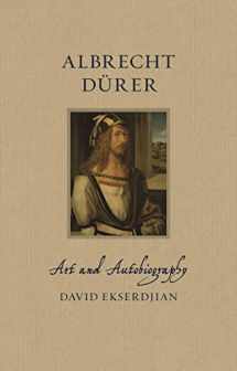 9781789147643-1789147646-Albrecht Dürer: Art and Autobiography (Renaissance Lives)