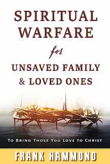 9780892283842-089228384X-Spiritual Warfare for Unsaved Family and Loved Ones: To Bring Those You Love to Christ
