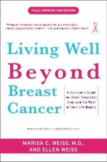 9780307460226-0307460223-Living Well Beyond Breast Cancer: A Survivor's Guide for When Treatment Ends and the Rest of Your Life Begins