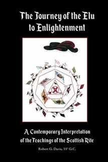 9781798969267-1798969262-The Journey of the Elu to Enlightenment: A Contemporary Interpretation of the Teachings of the Scottish Rite