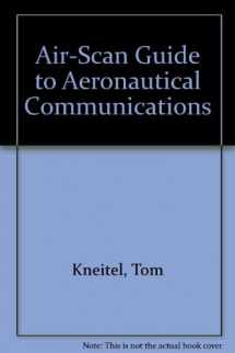 9780939780105-0939780100-Air-Scan Guide to Aeronautical Communications