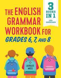 9781641520829-1641520825-The English Grammar Workbook for Grades 6, 7, and 8: 125+ Simple Exercises to Improve Grammar, Punctuation, and Word Usage (English Grammar Workbooks)
