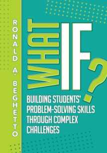 9781416626411-1416626417-What If?: Building Students' Problem-Solving Skills Through Complex Challenges