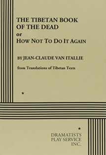 9780822211488-0822211483-The Tibetan Book of the Dead (or "How Not To Do It Again").. (Acting Edition for Theater Productions)