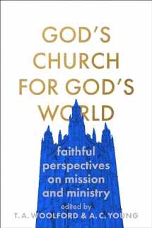 9781789742244-1789742242-God's Church for God's World: Faithful Perspectives on Mission and Ministry