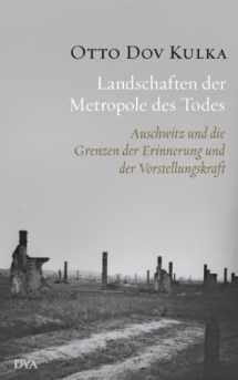 9783421045935-3421045933-Landschaften der Metropole des Todes: Auschwitz und die Grenzen der Erinnerung und der Vorstellungskraft