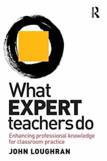 9780415579674-0415579678-What Expert Teachers Do: Enhancing Professional Knowledge for Classroom Practice