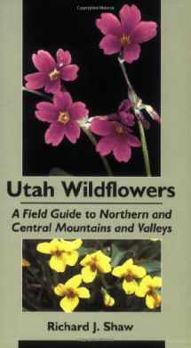 9780874211702-0874211700-Utah Wildflowers: A Field Guide To Northern And Central Mountains And Valleys