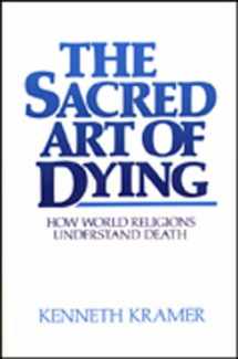 9780809129423-0809129426-The Sacred Art of Dying: How the World Religions Understand Death