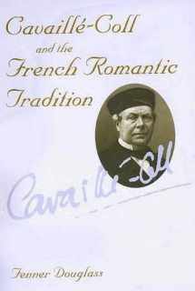 9780300071146-0300071140-Cavaille-Coll and the French Romantic Tradition