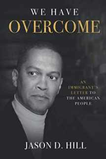 9781642938067-1642938068-We Have Overcome: An Immigrant’s Letter to the American People