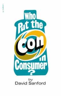 9780871400758-0871400758-Who Put the Con in Consumer?