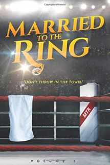 9780692062296-0692062297-Married to the Ring: A Compilation of 12 Women's Riveting True Stories of Heartbreak, Courage, and Redemption in their Quests to Find True Love