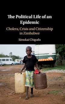 9781108489102-1108489109-The Political Life of an Epidemic: Cholera, Crisis and Citizenship in Zimbabwe