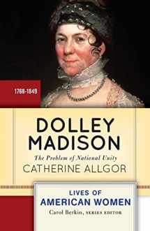 9780813347592-0813347599-Dolley Madison: The Problem of National Unity (Lives of American Women)