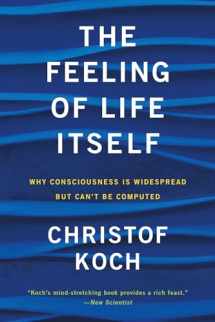 9780262539555-0262539551-The Feeling of Life Itself: Why Consciousness Is Widespread but Can't Be Computed (Mit Press)