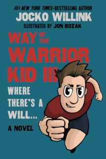 9780981618845-0981618847-Way of the Warrior Kid 3: Where there's a Will... (A Novel)