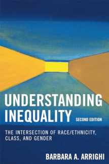 9780742546783-0742546780-Understanding Inequality: The Intersection of Race/Ethnicity, Class, and Gender