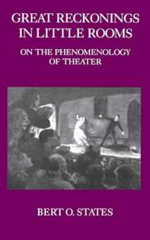 9780520061828-0520061829-Great Reckonings in Little Rooms: On the Phenomenology of Theater