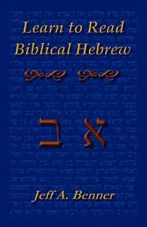 9781589395848-1589395840-Learn to Read Biblical Hebrew: A Guide To Learning The Hebrew Alphabet, Vocabulary And Sentence Structure Of The Hebrew Bible