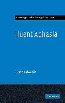 9780521791076-0521791073-Fluent Aphasia (Cambridge Studies in Linguistics, Series Number 107)