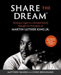 9780310164029-0310164028-Share the Dream Bible Study Guide plus Streaming Video: Shining a Light in a Divided World through Six Principles of Martin Luther King Jr.