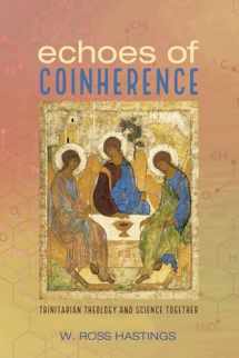 9781532616846-1532616848-Echoes of Coinherence: Trinitarian Theology and Science Together