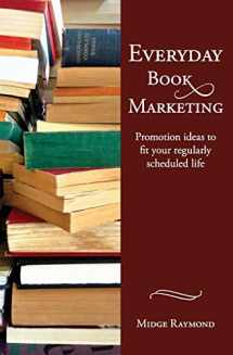 9781618220271-1618220276-Everyday Book Marketing: Promotion Ideas to Fit Your Regularly Scheduled Life