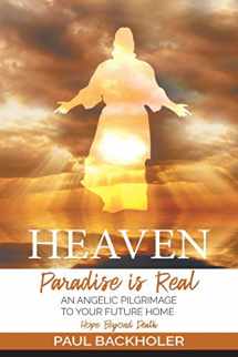 9781907066801-1907066802-Heaven, Paradise is Real, Hope Beyond Death: An Angelic Pilgrimage to Your Future Home