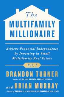 9781947200944-1947200941-The Multifamily Millionaire, Volume I: Achieve Financial Freedom by Investing in Small Multifamily Real Estate (The Multifamily Millionaire, 1)