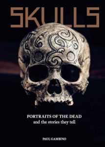 9781786276513-1786276518-Skulls: Portraits of the Dead and the Stories They Tell