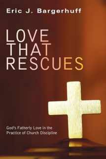9781606085615-1606085611-Love That Rescues: God's Fatherly Love in the Practice of Church Discipline