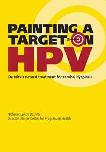 9781512231656-1512231657-Painting a Target on HPV: Dr. Nick's Natural Treatment for Cervical Dysplasia