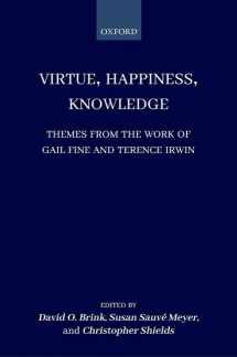 9780198817277-0198817274-Virtue, Happiness, Knowledge: Themes from the Work of Gail Fine and Terence Irwin