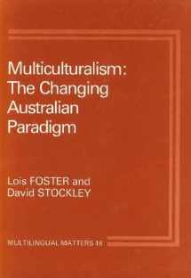 9780905028378-0905028376-Multiculturalism: The Changing Australian Paradigm (Multilingual Matters, 16)