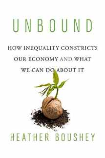 9780674919310-0674919319-Unbound: How Inequality Constricts Our Economy and What We Can Do about It