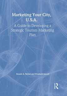 9780789005922-0789005921-Marketing Your City, U.S.A.: A Guide to Developing a Strategic Tourism Marketing Plan