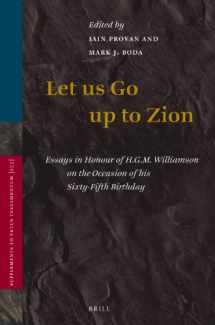 9789004215986-9004215980-Let Us Go Up to Zion: Essays in Honour of H. G. M. Williamson on the Occasion of His Sixty-fifth Birthday (Supplements to Vetus Testamentum, 153)