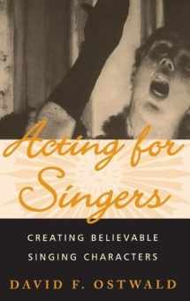 9780195145403-0195145402-Acting for Singers: Creating Believable Singing Characters