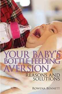 9781976164415-1976164419-Your Baby's Bottle-feeding Aversion: Reasons And Solutions