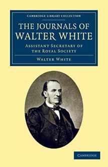 9781108045131-1108045138-The Journals of Walter White: Assistant Secretary of the Royal Society (Cambridge Library Collection - British and Irish History, 19th Century)