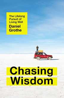 9781400212590-1400212596-Chasing Wisdom: The Lifelong Pursuit of Living Well