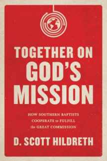 9781433643941-1433643944-Together on God's Mission: How Southern Baptists Cooperate to Fulfill the Great Commission