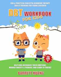 9781774870105-177487010X-DBT Workbook For Kids: Fun & Practical Dialectal Behavior Therapy Skills Training For Young Children | Help Kids Recognize Their Emotions, Manage ... and Learn To Thrive! (Mental Health Therapy)