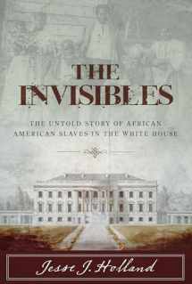 9781493008469-1493008463-The Invisibles: The Untold Story of African American Slaves in the White House