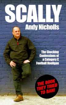 9781903854259-1903854253-Scally: The Shocking Confessions of a Category C Football Hooligan